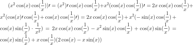 (x^2\cos(x)\cos(\frac1x))\prime=(x^2)\prime\cos(x)\cos(\frac1{x})+x^2(\cos(x)\cos(\frac1{x}))\prime=2x\cos(x)\cos(\frac1x)+x^2(\cos(x)\prime\cos(\frac1x)+\cos(x)\cos(\frac1x)\prime)=2x\cos(x)\cos(\frac1{x})+x^2(-\sin(x)\cos(\frac1x)+\cos(x)\sin(\frac1x)\cdot\frac1{x^2})=2x\cos(x)\cos(\frac1x)-x^2\sin(x)\cos(\frac1x)+\cos(x)\sin(\frac1x)=\cos(x)\sin(\frac1x)+x\cos(\frac1x)(2\cos(x)-x\sin(x))